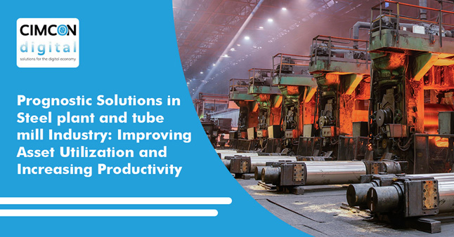 Prognostic Solutions in Steel Plant and Tube Mill Industry